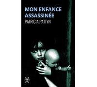 Mon enfance assassinée: Le long martyre d'une petite fille du nord de la France