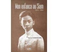 Mon enfance au Siam Kumut Chandruang (Auteur), Marie Armelle Terrien-Biotteau (Traduction)