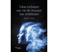 Mon enfance, ma vie de femme, ma résilience - Rosane Rene - Baudelaire - broché - Autobiographie