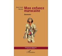 Mon enfance marocaine Souvenirs - Jean-Louis Nicolet - L'harmattan - broché - Récit