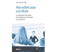 Mon enfant aussi va à l'école : la scolarisation des enfants et des adolescents handicapés En 2 questions - Jean-Marie Gillig - Eres - broché - Etude