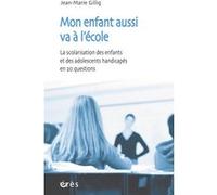 Mon enfant aussi va à l'école : la scolarisation des enfants et des adolescents handicapés Jean-Marie Gillig (Auteur)