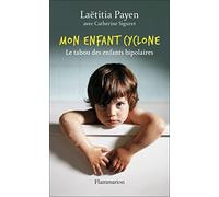 Mon enfant cyclone: Le tabou des enfants bipolaires