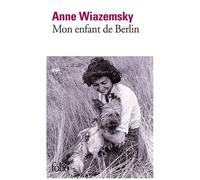 Anne Wiazemsky – Mon enfant de Berlin – Roman – Poche – Gallimard