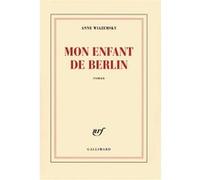 Anne Wiazemsky – Mon enfant de Berlin – Roman – Broché