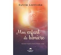 Mon enfant de lumière - Roman inspiré d'une histoire vraie