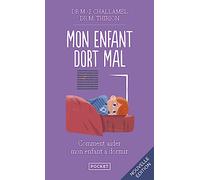 Mon enfant dort mal: Endormissements difficiles, réveils nocturnes: comment aider mon enfant à dormir