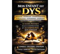 MON ENFANT EST DYS: Comprendre, accompagner et révéler son potentiel