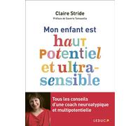 Mon enfant est haut potentiel et ultra-sensible - Claire Stride - Leduc S. - broché - Essai