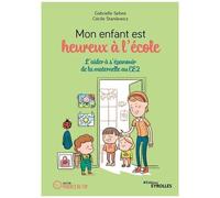 Mon Enfant Est Heureux À L'école - L'aider À S'épanouir De La Maternelle Au Ce2