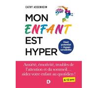 Mon enfant est hyper Anxiété, émotivité, troubles de l'attention et du sommeil... aidez votre enfant au quotidien ! - Cathy Assenheim - De Boeck Supérieur - broché - Guide