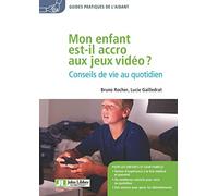 Mon enfant est-il accro aux jeux vidéo ? Bruno Rocher (Auteur), Lucie Gailledrat (Auteur)