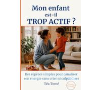 Mon enfant est-il trop actif ?: Comprendre la différence entre énergie, manque de cadre et hyperactivité