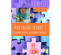 Mon enfant grandit !. Ses grandes rentrées, ses premières émotions...