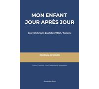 Mon Enfant Jour Après Jour: Journal de Suivi TDAH/Autisme pour Parents Épuisés - 90 Jours de Cases à Cocher, Sans Blabla