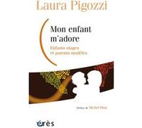 Mon enfant m'adore Laura Pigozzi (Auteur)