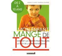 Mon enfant mange de tout: Guide pratique de l'alimentation des 2-10 ans