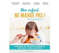 Mon enfant ne mange pas ! Véronique Leblanc (Auteur), Lucie Dupeux (Auteur), Marylène Collardeau (Auteur), Allison Ricaud (Auteur)