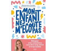 Alessandra Cordey – Mon enfant ne m'écoute pas – Éduquer avec conscience