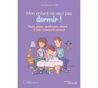 Mon enfant ne veut pas dormir ! – Peurs, pleurs, cauchemars, écrans... L'aider à trouver le sommeil