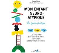 Mon enfant neuro-atypique, le guide pratique - Laura Marie - Solar - broché - Guide