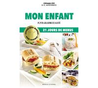 Mon enfant Pour grandir en santé - 21 jours de menus - Stéphanie Côté - Modus Vivendi Eds - broché - Guide