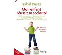 Mon enfant réussit sa scolarité - 2e édition Isabel Pérez (Auteur)