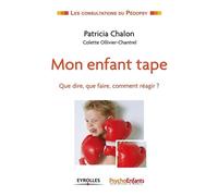Patricia Chalon, Colette Ollivier-Chantrel – Mon enfant tape – Que dire, que faire, comment réagir ?
