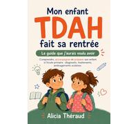 Mon enfant TDAH fait sa rentrée: Le guide que j'aurais voulu avoir