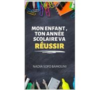 Mon enfant, ton année scolaire va réussir - Nadia Sofo Bamouni - Horacle Editions - broché - Essai