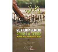 Mon engagement pour la terre Un combat contre le changement climatique - Sadou Ba - L'harmattan - broché - Essai