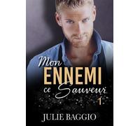 Mon ennemi, ce sauveur - Julie Baggio - Bookelis - broché - Roman