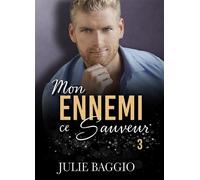 Mon ennemi, ce sauveur Tome 3 - Julie Baggio - Bookelis - broché - Roman