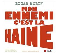 Mon ennemi, c'est la haine - Edgar Morin - L'aube Eds De - broché - Essai