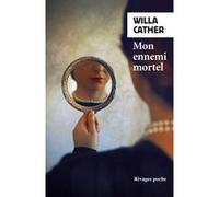 Mon ennemi mortel Willa Cather (Auteur), Marc Chénetier (Traduction)