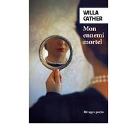 Mon ennemi mortel - Willa Cather - Rivages - Poche - Roman