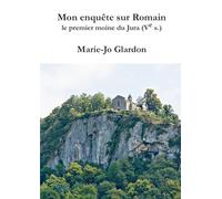 Mon enquête sur Romain, le premier moine du Jura (Ve s.)