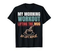 Mon entraînement du Matin: soulever la Tasse. T-Shirt