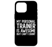 Mon entraîneur Personnel est génial mais Je ne Peux Pas Compter sur Un entraînement Amusant Coque pour iPhone 16 Pro Max