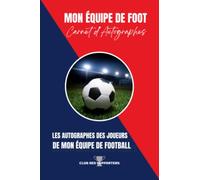 Mon équipe de Foot - Carnet d'autographes des joueurs de mon équipe de Football ROUGE ET BLEU: Cadeau de Noël, Anniversaire, pour Fans et supporters de Football aux couleurs de votre équipe favorite