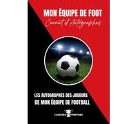 Mon équipe de Foot - Carnet d'autographes des joueurs de mon équipe de Football Rouge et Noir: Cadeau de Noël, Anniversaire, pour Fans et supporters de Football aux couleurs de votre équipe favorite