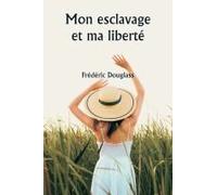 Mon Esclavage Et Ma Liberté