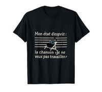 Mon etat d'esprit: la chanson Je ne veux pas travailler T-Shirt