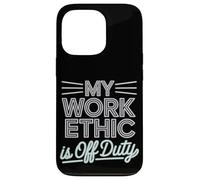 Mon éthique de travail est la fête du travail hors service Coque pour iPhone 13 Pro