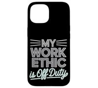 Mon éthique de travail est la fête du travail hors service Coque pour iPhone 15