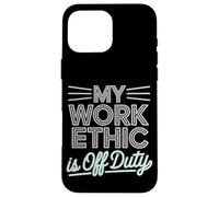 Mon éthique de travail est la fête du travail hors service Coque pour iPhone 16 Pro Max