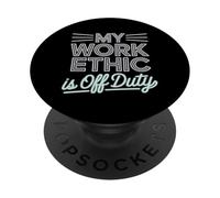 Mon éthique de travail est la fête du travail hors service PopSockets PopGrip Adhésif