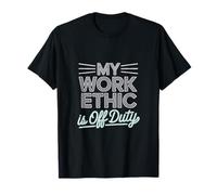 Mon éthique de travail est la fête du travail hors service T-Shirt