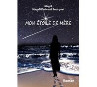 Mon étoile de Mère - Magali Dubreuil Bourguet - Dubreuil Magali - broché - Roman