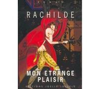 Mon étrange plaisir Rachilde (Auteur), Edith Silve (Préface)